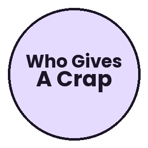 Who Gives A Crap